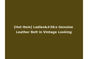 [Hot Item] Ladies's Genuine Leather Belt in Vintage Looking