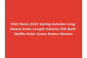 [Hot Item] 2023 Spring Autumn Long Sleeve Knee Length Kimono SPA Bath Waffle Robe Green Robes Women