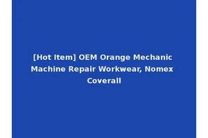 [Hot Item] OEM Orange Mechanic Machine Repair Workwear, Nomex Coverall