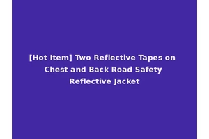 [Hot Item] Two Reflective Tapes on Chest and Back Road Safety Reflective Jacket