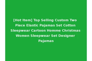 [Hot Item] Top Selling Custom Two Piece Elastic Pajamas Set Cotton Sleepwear Cartoon Homme Christmas Women Sleepwear Set Designer Pajamas
