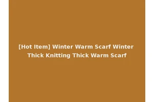 [Hot Item] Winter Warm Scarf Winter Thick Knitting Thick Warm Scarf