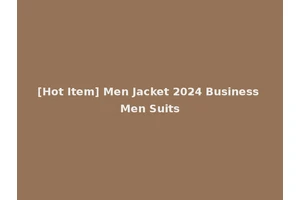 [Hot Item] Men Jacket 2024 Business Men Suits
