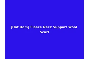 [Hot Item] Fleece Neck Support Wool Scarf