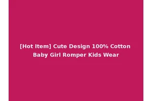 [Hot Item] Cute Design 100% Cotton Baby Girl Romper Kids Wear
