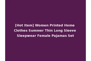 [Hot Item] Women Printed Home Clothes Summer Thin Long Sleeve Sleepwear Female Pajamas Set