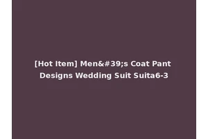 [Hot Item] Men's Coat Pant Designs Wedding Suit Suita6-3