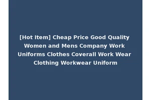 [Hot Item] Cheap Price Good Quality Women and Mens Company Work Uniforms Clothes Coverall Work Wear Clothing Workwear Uniform