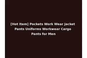 [Hot Item] Pockets Work Wear Jacket Pants Uniforms Workwear Cargo Pants for Men