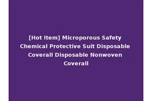 [Hot Item] Microporous Safety Chemical Protective Suit Disposable Coverall Disposable Nonwoven Coverall