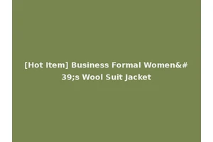 [Hot Item] Business Formal Women's Wool Suit Jacket