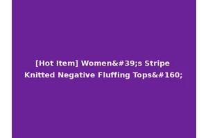 [Hot Item] Women's Stripe Knitted Negative Fluffing Tops 