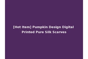 [Hot Item] Pumpkin Design Digital Printed Pure Silk Scarves
