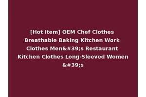 [Hot Item] OEM Chef Clothes Breathable Baking Kitchen Work Clothes Men's Restaurant Kitchen Clothes Long-Sleeved Women's