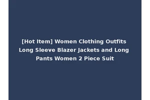 [Hot Item] Women Clothing Outfits Long Sleeve Blazer Jackets and Long Pants Women 2 Piece Suit