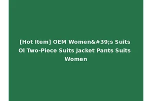 [Hot Item] OEM Women's Suits Ol Two-Piece Suits Jacket Pants Suits Women
