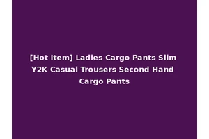 [Hot Item] Ladies Cargo Pants Slim Y2K Casual Trousers Second Hand Cargo Pants