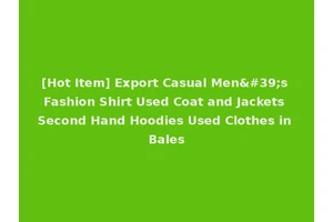 [Hot Item] Export Casual Men's Fashion Shirt Used Coat and Jackets Second Hand Hoodies Used Clothes in Bales