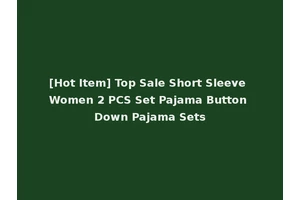 [Hot Item] Top Sale Short Sleeve Women 2 PCS Set Pajama Button Down Pajama Sets