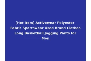 [Hot Item] Activewear Polyester Fabric Sportswear Used Brand Clothes Long Basketball Jogging Pants for Men