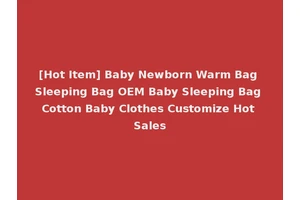 [Hot Item] Baby Newborn Warm Bag Sleeping Bag OEM Baby Sleeping Bag Cotton Baby Clothes Customize Hot Sales