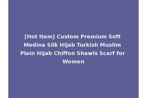 [Hot Item] Custom Premium Soft Medina Silk Hijab Turkish Muslim Plain Hijab Chiffon Shawls Scarf for Women
