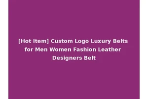 [Hot Item] Custom Logo Luxury Belts for Men Women Fashion Leather Designers Belt