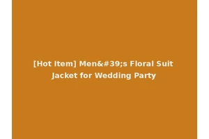 [Hot Item] Men's Floral Suit Jacket for Wedding Party