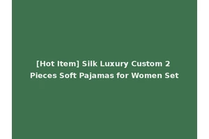 [Hot Item] Silk Luxury Custom 2 Pieces Soft Pajamas for Women Set