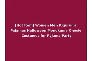 [Hot Item] Women Men Kigurumi Pajamas Halloween Monokuma Onesie Costumes for Pyjama Party