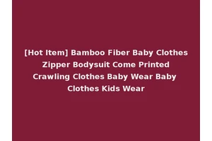 [Hot Item] Bamboo Fiber Baby Clothes Zipper Bodysuit Come Printed Crawling Clothes Baby Wear Baby Clothes Kids Wear