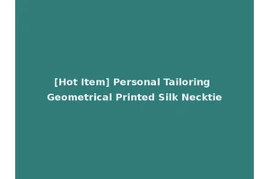 [Hot Item] Personal Tailoring Geometrical Printed Silk Necktie