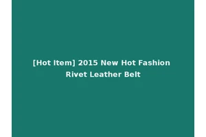 [Hot Item] 2015 New Hot Fashion Rivet Leather Belt