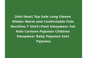 [Hot Item] Top Sale Long Sleeve Winter Warm and Comfortable Polo Neckline T Shirt+Pant Sleepwear Set Kids Cartoon Pajamas Children Sleepwear Baby Pajamas Sets Pyjamas