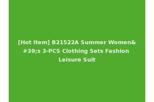 [Hot Item] B21522A Summer Women's 3-PCS Clothing Sets Fashion Leisure Suit
