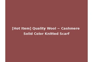 [Hot Item] Quality Wool ~ Cashmere Solid Color Knitted Scarf