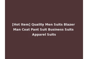 [Hot Item] Quality Men Suits Blazer Man Coat Pant Suit Business Suits Apparel Suits