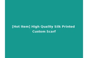 [Hot Item] High Quality Silk Printed Custom Scarf