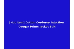 [Hot Item] Cotton Corduroy Injection Cougar Prints Jacket Suit