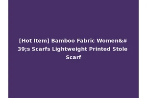 [Hot Item] Bamboo Fabric Women's Scarfs Lightweight Printed Stole Scarf