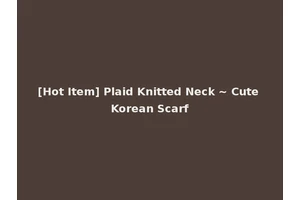 [Hot Item] Plaid Knitted Neck ~ Cute Korean Scarf