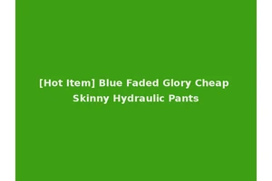 [Hot Item] Blue Faded Glory Cheap Skinny Hydraulic Pants