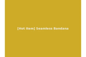 [Hot Item] Seamless Bandana