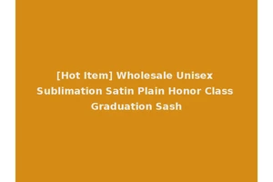 [Hot Item] Wholesale Unisex Sublimation Satin Plain Honor Class Graduation Sash