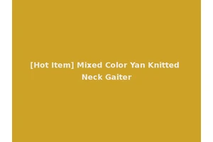 [Hot Item] Mixed Color Yan Knitted Neck Gaiter