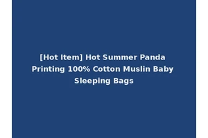 [Hot Item] Hot Summer Panda Printing 100% Cotton Muslin Baby Sleeping Bags