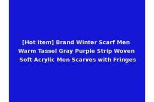 [Hot Item] Brand Winter Scarf Men Warm Tassel Gray Purple Strip Woven Soft Acrylic Men Scarves with Fringes