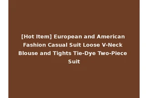 [Hot Item] European and American Fashion Casual Suit Loose V-Neck Blouse and Tights Tie-Dye Two-Piece Suit