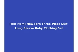 [Hot Item] Newborn Three-Piece Suit Long Sleeve Baby Clothing Set