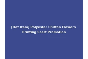 [Hot Item] Polyester Chiffon Flowers Printing Scarf Promotion